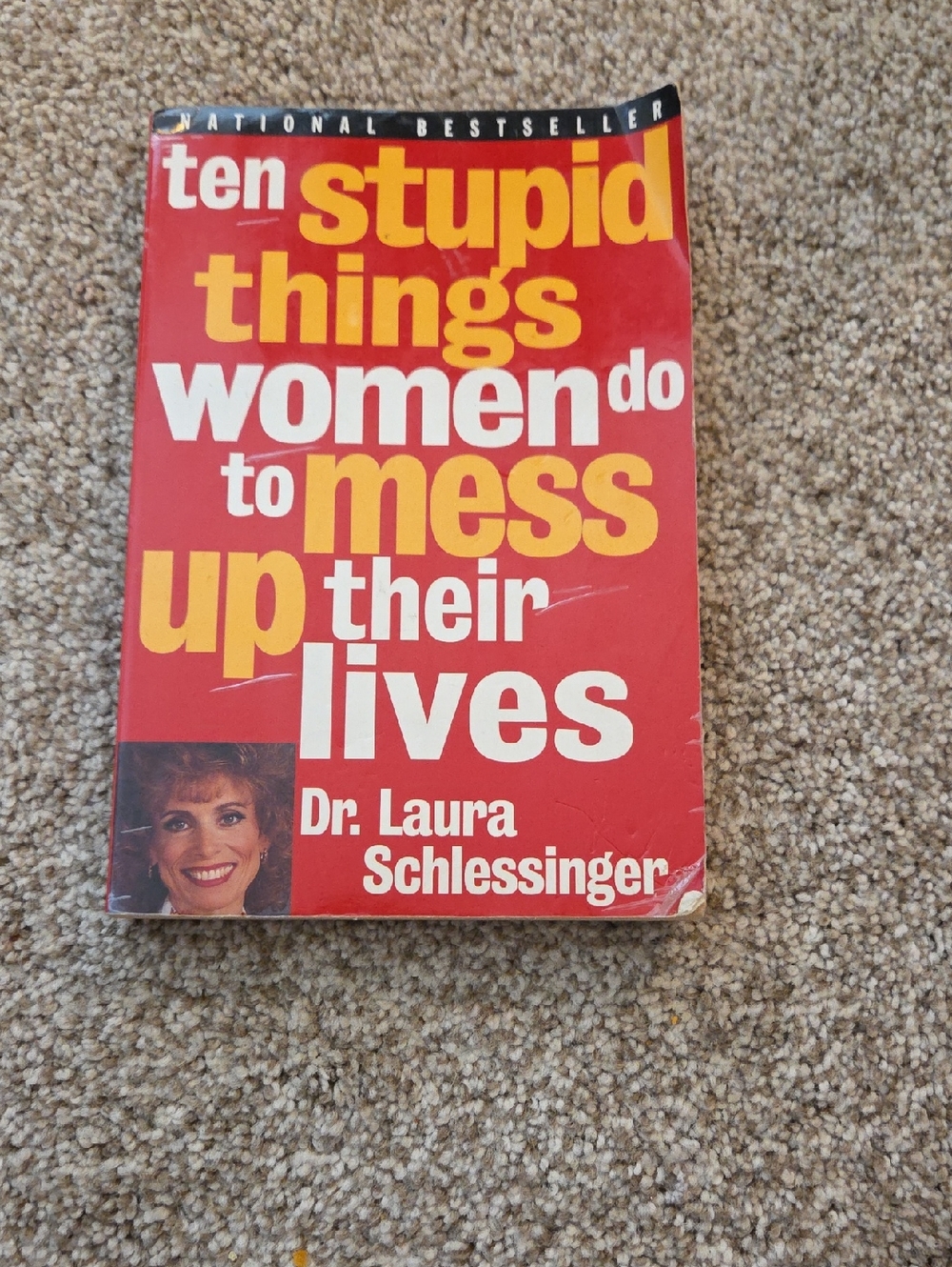 Ten Stupid Things Women Do to Mess Up Their Lives by Dr. Laura Schlessinger.
